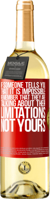 29,95 € Free Shipping | White Wine WHITE Edition If someone tells you that it is impossible, remember that they are talking about their limitations, not yours Red Label. Customizable label Young wine Harvest 2025 Verdejo
