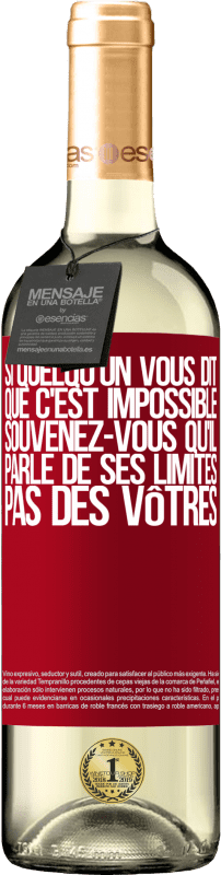 29,95 € Envoi gratuit | Vin blanc Édition WHITE Si quelqu'un vous dit que c'est impossible, souvenez-vous qu'il parle de ses limites, pas des vôtres Étiquette Rouge. Étiquette personnalisable Vin jeune Récolte 2024 Verdejo