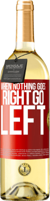 29,95 € 免费送货 | 白葡萄酒 WHITE版 When nothing goes right, go left 红色标签. 可自定义的标签 青年酒 收成 2025 Verdejo