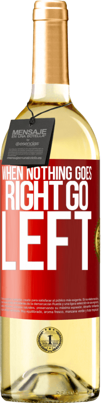 29,95 € Бесплатная доставка | Белое вино Издание WHITE When nothing goes right, go left Красная метка. Настраиваемая этикетка Молодое вино Урожай 2024 Verdejo