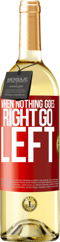29,95 € Free Shipping | White Wine WHITE Edition When nothing goes right, go left Red Label. Customizable label Young wine Harvest 2023 Verdejo