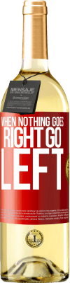 29,95 € Envío gratis | Vino Blanco Edición WHITE When nothing goes right, go left Etiqueta Roja. Etiqueta personalizable Vino joven Cosecha 2024 Verdejo