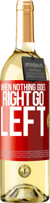 29,95 € Envio grátis | Vinho branco Edição WHITE When nothing goes right, go left Etiqueta Vermelha. Etiqueta personalizável Vinho jovem Colheita 2024 Verdejo