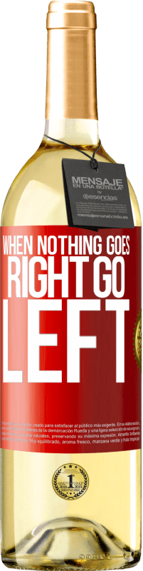 29,95 € Envio grátis | Vinho branco Edição WHITE When nothing goes right, go left Etiqueta Vermelha. Etiqueta personalizável Vinho jovem Colheita 2024 Verdejo