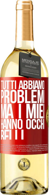 29,95 € Spedizione Gratuita | Vino bianco Edizione WHITE Tutti abbiamo problemi, ma i miei hanno occhi belli Etichetta Rossa. Etichetta personalizzabile Vino giovane Raccogliere 2024 Verdejo