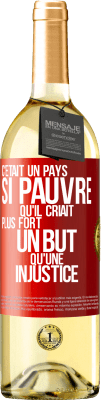 29,95 € Envoi gratuit | Vin blanc Édition WHITE C'était un pays si pauvre qu'il criait plus fort un but qu'une injustice Étiquette Rouge. Étiquette personnalisable Vin jeune Récolte 2025 Verdejo