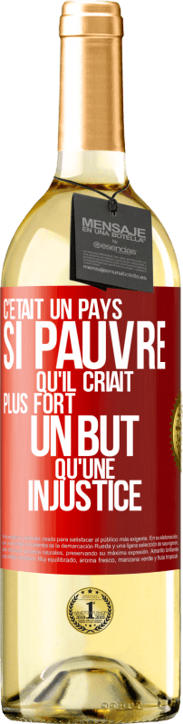 29,95 € Envoi gratuit | Vin blanc Édition WHITE C'était un pays si pauvre qu'il criait plus fort un but qu'une injustice Étiquette Rouge. Étiquette personnalisable Vin jeune Récolte 2024 Verdejo