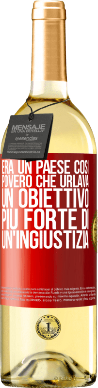 29,95 € Spedizione Gratuita | Vino bianco Edizione WHITE Era un paese così povero che urlava un obiettivo più forte di un'ingiustizia Etichetta Rossa. Etichetta personalizzabile Vino giovane Raccogliere 2024 Verdejo