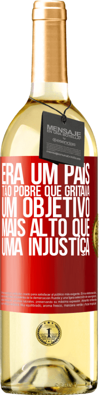 29,95 € Envio grátis | Vinho branco Edição WHITE Era um país tão pobre que gritava um objetivo mais alto que uma injustiça Etiqueta Vermelha. Etiqueta personalizável Vinho jovem Colheita 2024 Verdejo