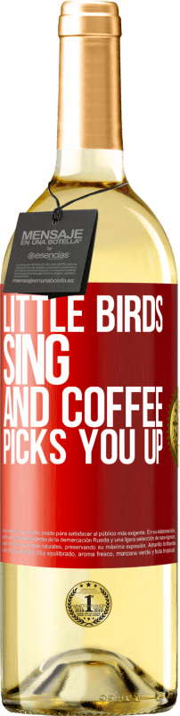 29,95 € Бесплатная доставка | Белое вино Издание WHITE Маленькие птички поют и кофе поднимает тебя Красная метка. Настраиваемая этикетка Молодое вино Урожай 2023 Verdejo