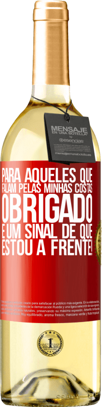 29,95 € Envio grátis | Vinho branco Edição WHITE Para aqueles que falam pelas minhas costas, obrigado. É um sinal de que estou à frente! Etiqueta Vermelha. Etiqueta personalizável Vinho jovem Colheita 2024 Verdejo