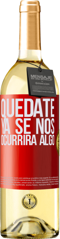 29,95 € Envío gratis | Vino Blanco Edición WHITE Quédate, ya se nos ocurrirá algo Etiqueta Roja. Etiqueta personalizable Vino joven Cosecha 2024 Verdejo