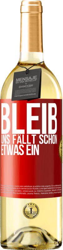 29,95 € Kostenloser Versand | Weißwein WHITE Ausgabe Bleib, uns fällt schon etwas ein Rote Markierung. Anpassbares Etikett Junger Wein Ernte 2024 Verdejo