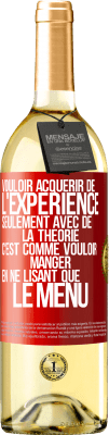 29,95 € Envoi gratuit | Vin blanc Édition WHITE Vouloir acquérir de l'expérience seulement avec de la théorie c'est comme vouloir manger en ne lisant que le menu Étiquette Rouge. Étiquette personnalisable Vin jeune Récolte 2024 Verdejo