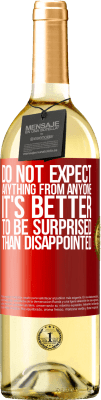 29,95 € Free Shipping | White Wine WHITE Edition Do not expect anything from anyone. It's better to be surprised than disappointed Red Label. Customizable label Young wine Harvest 2025 Verdejo