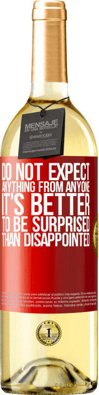 29,95 € 免费送货 | 白葡萄酒 WHITE版 不要期望任何人有任何东西。感到惊讶总比失望好 红色标签. 可自定义的标签 青年酒 收成 2025 Verdejo