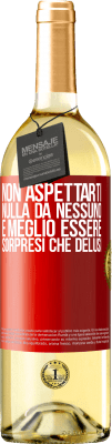 29,95 € Spedizione Gratuita | Vino bianco Edizione WHITE Non aspettarti nulla da nessuno. È meglio essere sorpresi che delusi Etichetta Rossa. Etichetta personalizzabile Vino giovane Raccogliere 2024 Verdejo