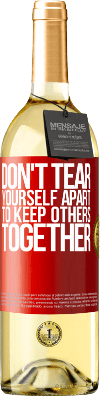 29,95 € Free Shipping | White Wine WHITE Edition Don't tear yourself apart to keep others together Red Label. Customizable label Young wine Harvest 2024 Verdejo