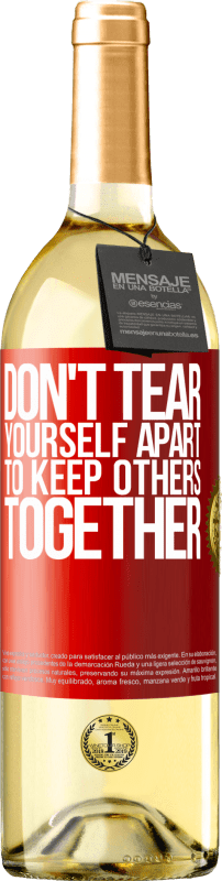 29,95 € Free Shipping | White Wine WHITE Edition Don't tear yourself apart to keep others together Red Label. Customizable label Young wine Harvest 2025 Verdejo