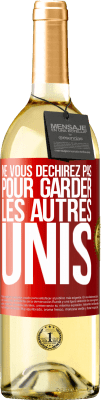 29,95 € Envoi gratuit | Vin blanc Édition WHITE Ne vous déchirez pas pour garder les autres unis Étiquette Rouge. Étiquette personnalisable Vin jeune Récolte 2025 Verdejo