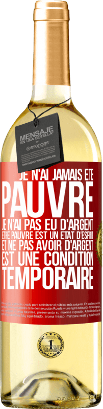 29,95 € Envoi gratuit | Vin blanc Édition WHITE Je n'ai jamais été pauvre je n'ai pas eu d'argent. Être pauvre est un état d'esprit et ne pas avoir d'argent est une condition t Étiquette Rouge. Étiquette personnalisable Vin jeune Récolte 2024 Verdejo