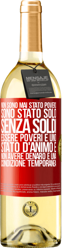 29,95 € Spedizione Gratuita | Vino bianco Edizione WHITE Non sono mai stato povero, sono stato solo senza soldi. Essere poveri è uno stato d'animo e non avere denaro è una Etichetta Rossa. Etichetta personalizzabile Vino giovane Raccogliere 2024 Verdejo