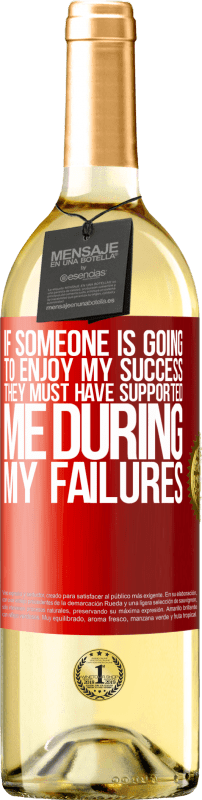 29,95 € Free Shipping | White Wine WHITE Edition If someone is going to enjoy my success, they must have supported me during my failures Red Label. Customizable label Young wine Harvest 2022 Verdejo