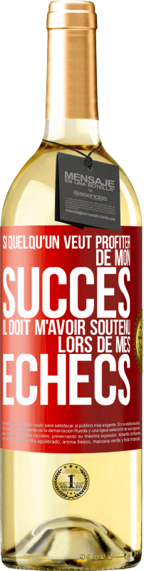 29,95 € Envoi gratuit | Vin blanc Édition WHITE Si quelqu'un veut profiter de mon succès il doit m'avoir soutenu lors de mes échecs Étiquette Rouge. Étiquette personnalisable Vin jeune Récolte 2024 Verdejo