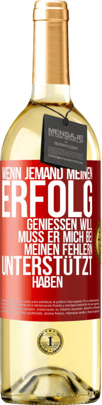 29,95 € Kostenloser Versand | Weißwein WHITE Ausgabe Wenn jemand meinen Erfolg genießen will, muss er mich bei meinen Fehlern unterstützt haben Rote Markierung. Anpassbares Etikett Junger Wein Ernte 2024 Verdejo