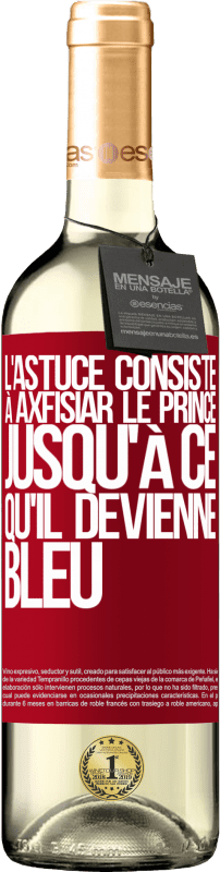 29,95 € Envoi gratuit | Vin blanc Édition WHITE L'astuce consiste à axfisiar le prince jusqu'à ce qu'il devienne bleu Étiquette Rouge. Étiquette personnalisable Vin jeune Récolte 2024 Verdejo