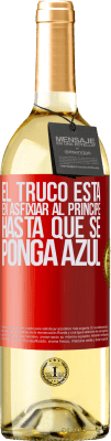29,95 € Envío gratis | Vino Blanco Edición WHITE El truco está en axfisiar al príncipe hasta que se ponga azul Etiqueta Roja. Etiqueta personalizable Vino joven Cosecha 2023 Verdejo