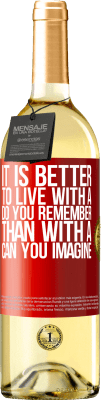 29,95 € Free Shipping | White Wine WHITE Edition It is better to live with a Do you remember than with a Can you imagine Red Label. Customizable label Young wine Harvest 2025 Verdejo