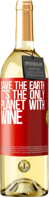 29,95 € Free Shipping | White Wine WHITE Edition Save the earth. It's the only planet with wine Red Label. Customizable label Young wine Harvest 2024 Verdejo