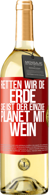 29,95 € Kostenloser Versand | Weißwein WHITE Ausgabe Retten wir die Erde. Sie ist der einzige Planet mit Wein Rote Markierung. Anpassbares Etikett Junger Wein Ernte 2024 Verdejo