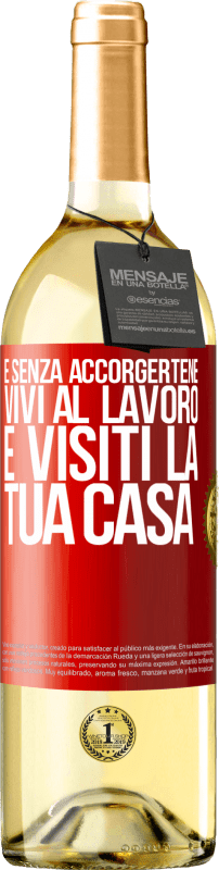 29,95 € Spedizione Gratuita | Vino bianco Edizione WHITE E senza accorgertene, vivi al lavoro e visiti la tua casa Etichetta Rossa. Etichetta personalizzabile Vino giovane Raccogliere 2025 Verdejo