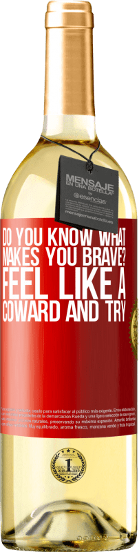 29,95 € Free Shipping | White Wine WHITE Edition do you know what makes you brave? Feel like a coward and try Red Label. Customizable label Young wine Harvest 2024 Verdejo