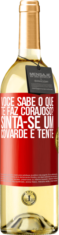 29,95 € Envio grátis | Vinho branco Edição WHITE você sabe o que te faz corajoso? Sinta-se um covarde e tente Etiqueta Vermelha. Etiqueta personalizável Vinho jovem Colheita 2024 Verdejo