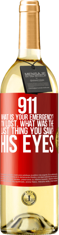 29,95 € Бесплатная доставка | Белое вино Издание WHITE 911, какая твоя скорая помощь? Я потерялся Что ты видел в последний раз? Его глаза Красная метка. Настраиваемая этикетка Молодое вино Урожай 2023 Verdejo