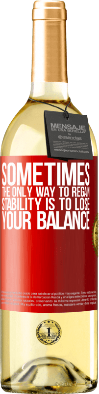 29,95 € Free Shipping | White Wine WHITE Edition Sometimes, the only way to regain stability is to lose your balance Red Label. Customizable label Young wine Harvest 2025 Verdejo