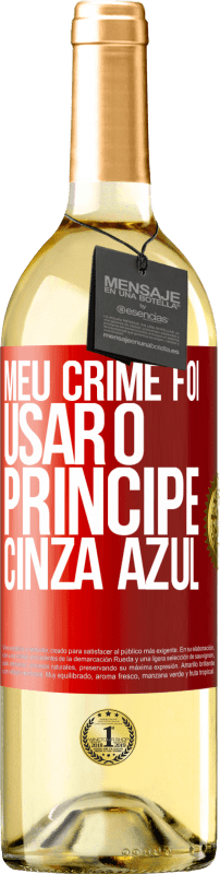 29,95 € Envio grátis | Vinho branco Edição WHITE Meu crime foi usar o príncipe cinza azul Etiqueta Vermelha. Etiqueta personalizável Vinho jovem Colheita 2024 Verdejo