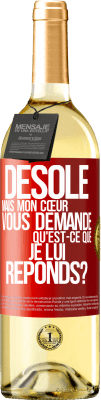 29,95 € Envoi gratuit | Vin blanc Édition WHITE Désolé mais mon cœur vous demande. Qu'est-ce que je lui réponds? Étiquette Rouge. Étiquette personnalisable Vin jeune Récolte 2024 Verdejo