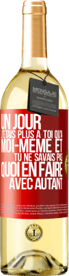 29,95 € Envoi gratuit | Vin blanc Édition WHITE Un jour j'étais plus à toi qu'à moi-même et tu ne savais pas quoi en faire avec autant Étiquette Rouge. Étiquette personnalisable Vin jeune Récolte 2025 Verdejo