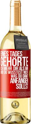 29,95 € Kostenloser Versand | Weißwein WHITE Ausgabe Eines Tages gehörte ich mehr dir als mir und du wusstest nicht, was du damit anfangen sollst Rote Markierung. Anpassbares Etikett Junger Wein Ernte 2025 Verdejo