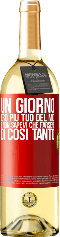 29,95 € Spedizione Gratuita | Vino bianco Edizione WHITE Un giorno ero più tuo del mio e non sapevi che farsene di così tanto Etichetta Rossa. Etichetta personalizzabile Vino giovane Raccogliere 2024 Verdejo