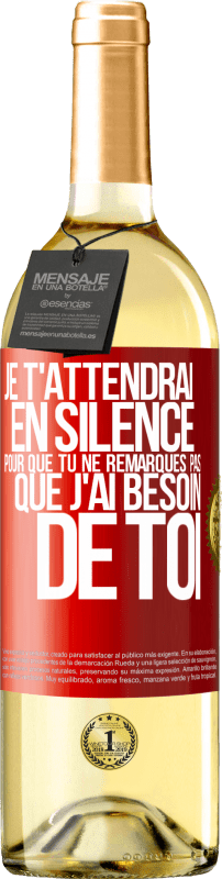 29,95 € Envoi gratuit | Vin blanc Édition WHITE Je t'attendrai en silence pour que tu ne remarques pas que j'ai besoin de toi Étiquette Rouge. Étiquette personnalisable Vin jeune Récolte 2024 Verdejo