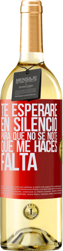 29,95 € Envío gratis | Vino Blanco Edición WHITE Te esperaré en silencio, para que no se note que me haces falta Etiqueta Roja. Etiqueta personalizable Vino joven Cosecha 2024 Verdejo