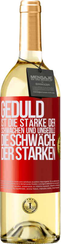 29,95 € Kostenloser Versand | Weißwein WHITE Ausgabe Geduld ist die Stärke der Schwachen und Ungeduld die Schwäche der Starken Rote Markierung. Anpassbares Etikett Junger Wein Ernte 2024 Verdejo