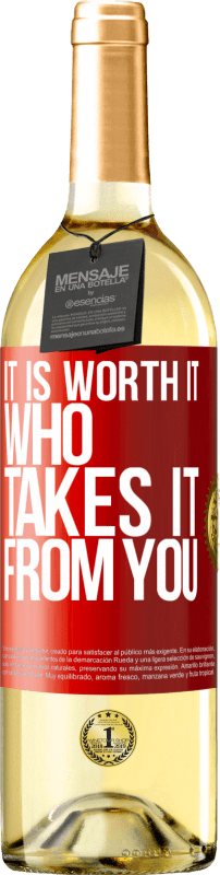 29,95 € Free Shipping | White Wine WHITE Edition It is worth it who takes it from you Red Label. Customizable label Young wine Harvest 2024 Verdejo