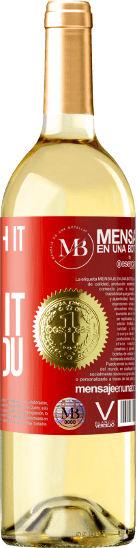 29,95 € Free Shipping | White Wine WHITE Edition It is worth it who takes it from you Red Label. Customizable label Young wine Harvest 2022 Verdejo