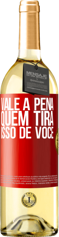 29,95 € Envio grátis | Vinho branco Edição WHITE Vale a pena quem tira isso de você Etiqueta Vermelha. Etiqueta personalizável Vinho jovem Colheita 2024 Verdejo